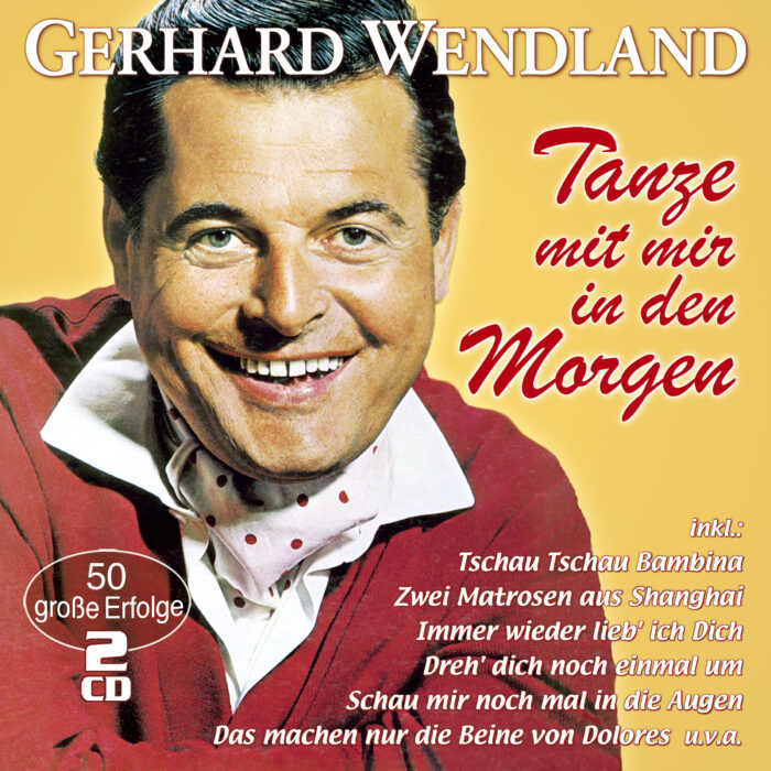 Gerhard Wendland | Tanze mit mir in den Morgen – 50 große Erfolge